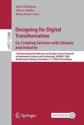Designing for Digital Transformation. Co-Creating Services with Citizens and Industry: 15th International Conference on Design Science Research in Information Systems and Technology, DESRIST 2020, Kristiansand, Norway, December 2–4, 2020, Proceedings - cover