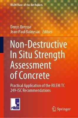 Non-Destructive In Situ Strength Assessment of Concrete: Practical Application of the RILEM TC 249-ISC Recommendations - cover