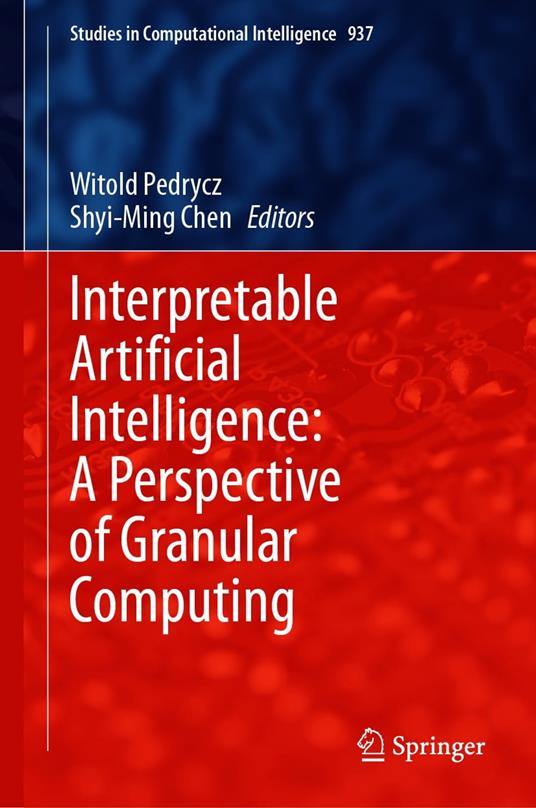 Interpretable Artificial Intelligence: A Perspective of Granular Computing