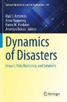 Dynamics of Disasters: Impact, Risk, Resilience, and Solutions