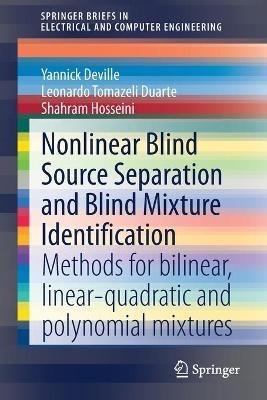 Nonlinear Blind Source Separation and Blind Mixture Identification: Methods for Bilinear, Linear-quadratic and Polynomial Mixtures - Yannick Deville,Leonardo Tomazeli Duarte,Shahram Hosseini - cover