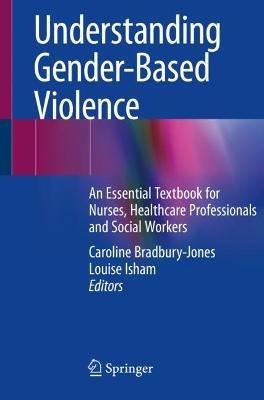 Understanding Gender-Based Violence: An Essential Textbook for Nurses, Healthcare Professionals and Social Workers - cover