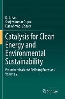 Catalysis for Clean Energy and Environmental Sustainability: Petrochemicals and Refining Processes - Volume 2 - cover