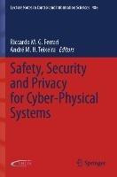 Safety, Security and Privacy for Cyber-Physical Systems - cover
