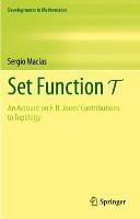 Set Function T: An Account on F. B. Jones' Contributions to Topology - Sergio Macías - cover