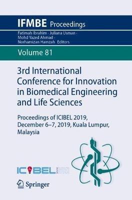 3rd International Conference for Innovation in Biomedical Engineering and Life Sciences: Proceedings of ICIBEL 2019, December 6-7, 2019, Kuala Lumpur, Malaysia - cover
