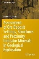Assessment of Ore Deposit Settings, Structures and Proximity Indicator Minerals in Geological Exploration - Prakash R. Golani - cover