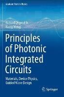 Principles of Photonic Integrated Circuits: Materials, Device Physics, Guided Wave Design - Richard Osgood jr.,Xiang Meng - cover