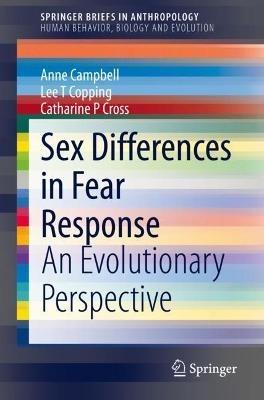 Sex Differences in Fear Response: An Evolutionary Perspective - Anne Campbell,Lee T Copping,Catharine P Cross - cover