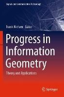 Progress in Information Geometry: Theory and Applications