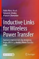 Inductive Links for Wireless Power Transfer: Fundamental Concepts for Designing High-efficiency Wireless Power Transfer Links - Pablo Pérez-Nicoli,Fernando Silveira,Maysam Ghovanloo - cover
