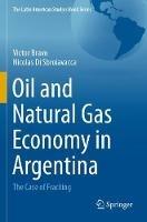 Oil and Natural Gas Economy in Argentina: The case of Fracking - Victor Bravo,Nicolas Di Sbroiavacca - cover