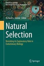 Natural Selection: Revisiting its Explanatory Role in Evolutionary Biology
