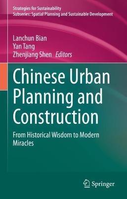 Chinese Urban Planning and Construction: From Historical Wisdom to Modern Miracles - cover