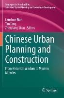 Chinese Urban Planning and Construction: From Historical Wisdom to Modern Miracles - cover