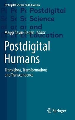 Postdigital Humans: Transitions, Transformations and Transcendence - cover