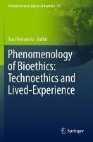 Phenomenology of Bioethics: Technoethics and Lived-Experience