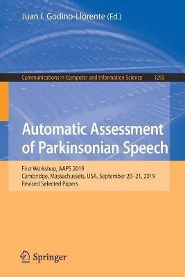 Automatic Assessment of Parkinsonian Speech: First Workshop, AAPS 2019, Cambridge, Massachussets, USA, September 20–21, 2019, Revised Selected Papers - cover