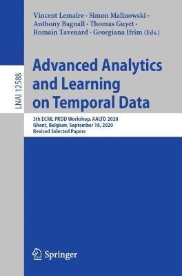 Advanced Analytics and Learning on Temporal Data: 5th ECML PKDD Workshop, AALTD 2020, Ghent, Belgium, September 18, 2020, Revised Selected Papers - cover
