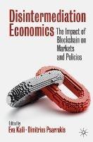 Disintermediation Economics: The Impact of Blockchain on Markets and Policies - cover