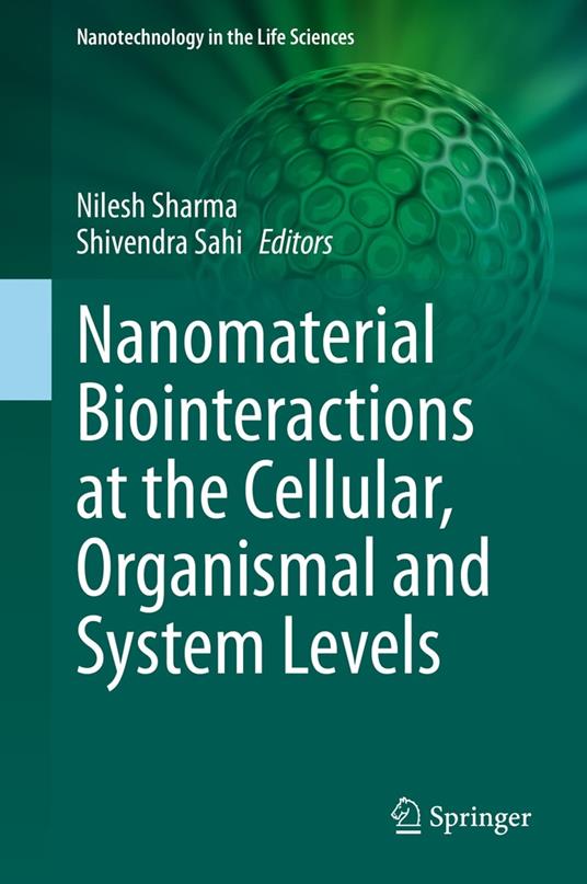 Nanomaterial Biointeractions at the Cellular, Organismal and System Levels