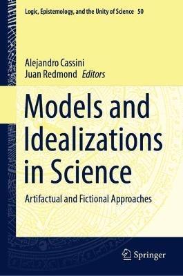 Models and Idealizations in Science: Artifactual and Fictional Approaches - cover