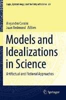Models and Idealizations in Science: Artifactual and Fictional Approaches - cover