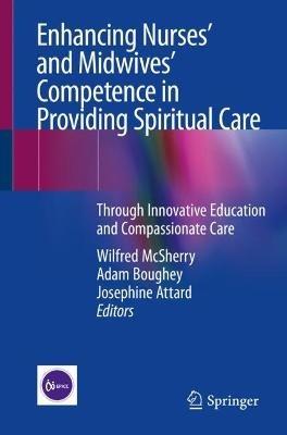 Enhancing Nurses’ and Midwives’ Competence in Providing Spiritual Care: Through Innovative Education and Compassionate Care - cover