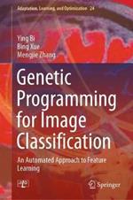Genetic Programming for Image Classification: An Automated Approach to Feature Learning