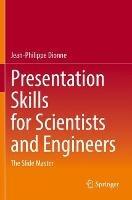 Presentation Skills for Scientists and Engineers: The Slide Master - Jean-Philippe Dionne - cover
