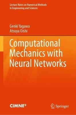 Computational Mechanics with Neural Networks - Genki Yagawa,Atsuya Oishi - cover