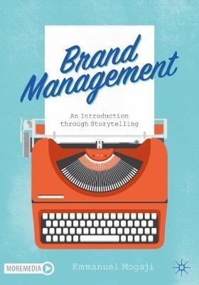 Brand Management: An Introduction through Storytelling - Emmanuel Mogaji - cover