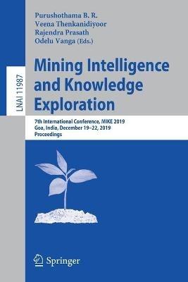 Mining Intelligence and Knowledge Exploration: 7th International Conference, MIKE 2019, Goa, India, December 19–22, 2019, Proceedings - cover