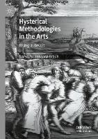 Hysterical Methodologies in the Arts: Rising in Revolt - cover