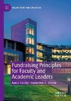 Fundraising Principles for Faculty and Academic Leaders - Aaron Conley,Genevieve G. Shaker - cover