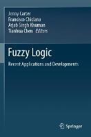 Fuzzy Logic: Recent Applications and Developments - cover