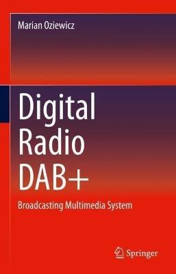 Digital Radio DAB+: Broadcasting Multimedia System - Marian Oziewicz - cover