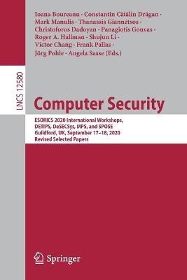 Computer Security: ESORICS 2020 International Workshops, DETIPS, DeSECSys, MPS, and SPOSE, Guildford, UK, September 17–18, 2020, Revised Selected Papers - cover