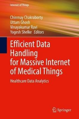 Efficient Data Handling for Massive Internet of Medical Things: Healthcare Data Analytics - cover