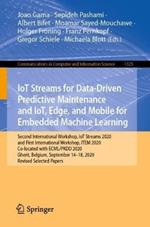 IoT Streams for Data-Driven Predictive Maintenance and IoT, Edge, and Mobile for Embedded Machine Learning: Second International Workshop, IoT Streams 2020, and First International Workshop, ITEM 2020, Co-located with ECML/PKDD 2020, Ghent, Belgium, September 14-18, 2020, Revised Selected Papers