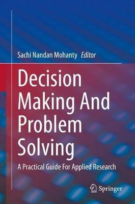 Decision Making And Problem Solving: A Practical Guide For Applied Research - cover