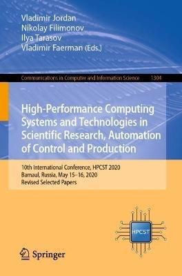 High-Performance Computing Systems and Technologies in Scientific Research, Automation of Control and Production: 10th International Conference, HPCST 2020, Barnaul, Russia, May 15–16, 2020, Revised Selected Papers - cover