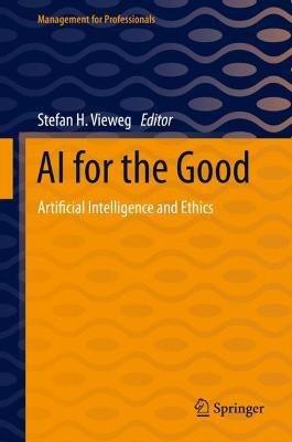 AI for the Good: Artificial Intelligence and Ethics - cover
