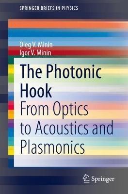 The Photonic Hook: From Optics to Acoustics and Plasmonics - Oleg V. Minin,Igor V. Minin - cover