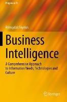 Business Intelligence: A Comprehensive Approach to Information Needs, Technologies and Culture - Rimvydas Skyrius - cover