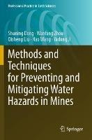 Methods and Techniques for Preventing and Mitigating Water Hazards in Mines - Shuning Dong,Wanfang Zhou,Qisheng Liu - cover