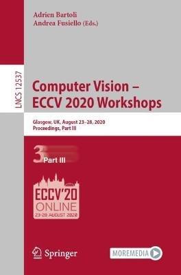 Computer Vision – ECCV 2020 Workshops: Glasgow, UK, August 23–28, 2020, Proceedings, Part III - cover