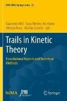 Trails in Kinetic Theory: Foundational Aspects and Numerical Methods - cover