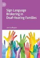 Sign Language Brokering in Deaf-Hearing Families - Jemina Napier - cover