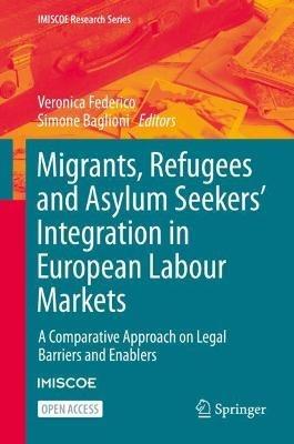 Migrants, Refugees and Asylum Seekers’ Integration in European Labour Markets: A Comparative Approach on Legal Barriers and Enablers - cover